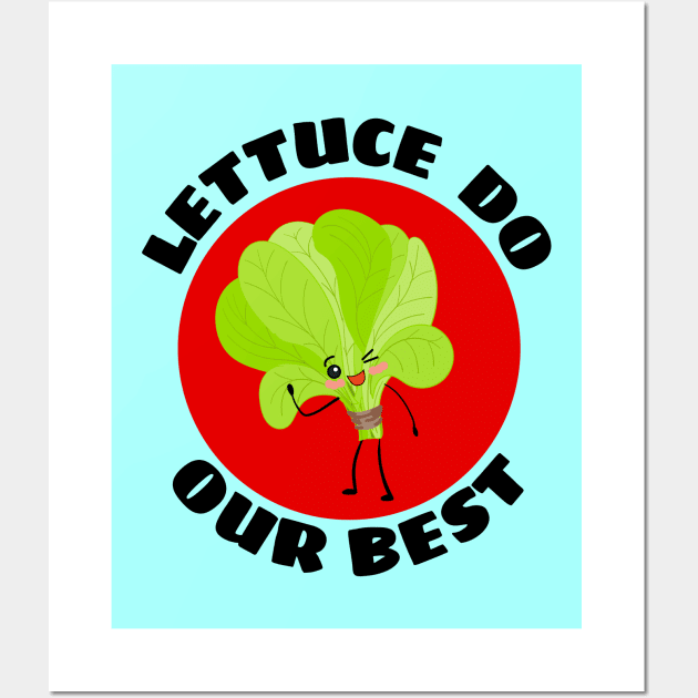 Lettuce Do Our Best | Lettuce Pun Wall Art by Allthingspunny